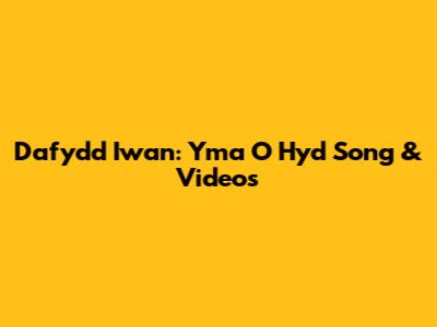 Dafydd Iwan: Yma O Hyd Song & Videos