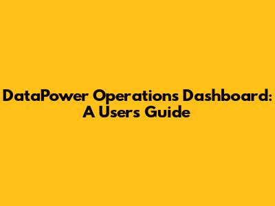 DataPower Operations Dashboard: A User's Guide