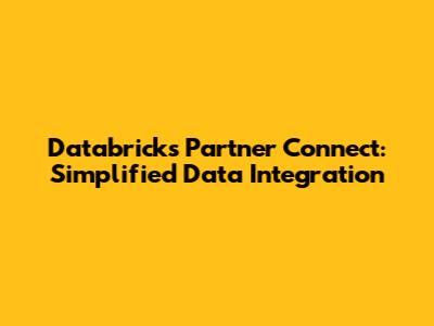 Databricks Partner Connect: Simplified Data Integration