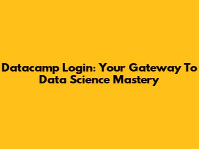 Datacamp Login: Your Gateway To Data Science Mastery