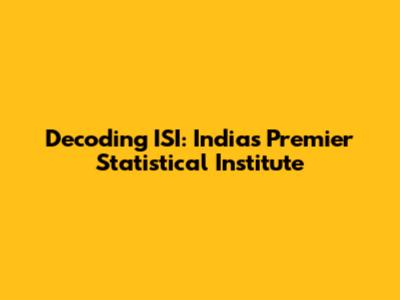 Decoding ISI: India's Premier Statistical Institute