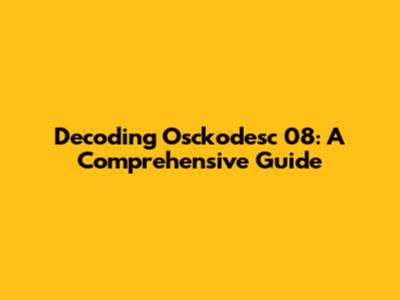 Decoding Osckodesc 08: A Comprehensive Guide