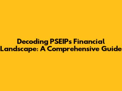 Decoding PSEIP's Financial Landscape: A Comprehensive Guide