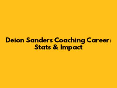 Deion Sanders' Coaching Career: Stats & Impact