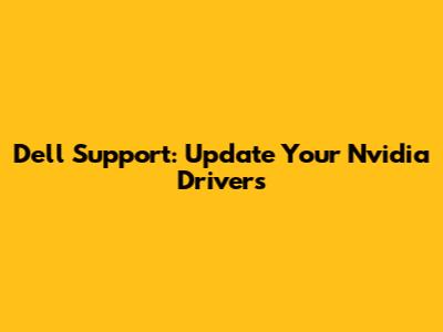 Dell Support: Update Your Nvidia Drivers
