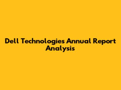 Dell Technologies Annual Report Analysis