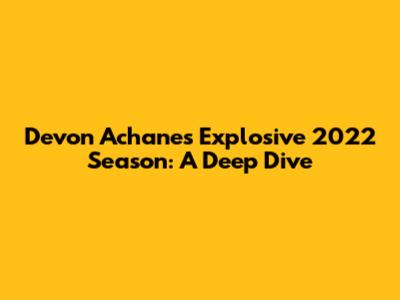 Devon Achane's Explosive 2022 Season: A Deep Dive
