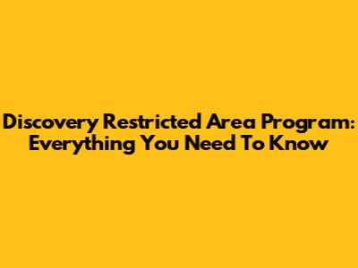 Discovery Restricted Area Program: Everything You Need To Know