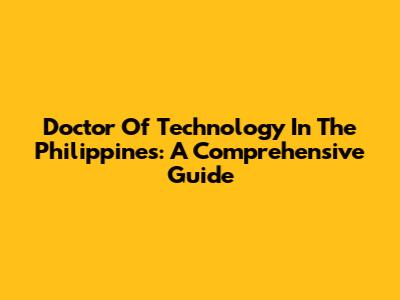 Doctor Of Technology In The Philippines: A Comprehensive Guide