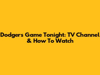 Dodgers Game Tonight: TV Channel & How To Watch
