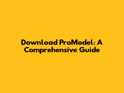 Download ProModel: A Comprehensive Guide