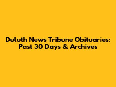 Duluth News Tribune Obituaries: Past 30 Days & Archives