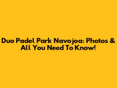 Duo Padel Park Navojoa: Photos & All You Need To Know!