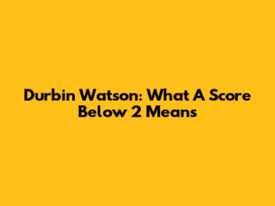 Durbin Watson: What A Score Below 2 Means
