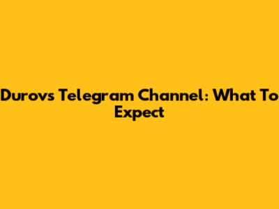 Durov's Telegram Channel: What To Expect