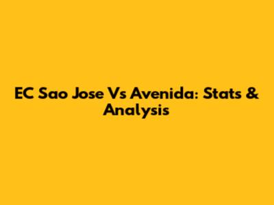 EC Sao Jose Vs Avenida: Stats & Analysis