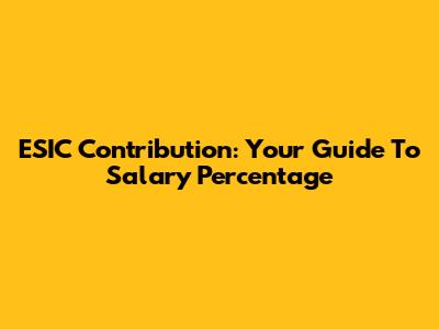 ESIC Contribution: Your Guide To Salary Percentage