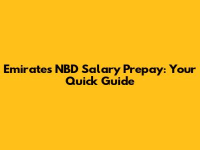Emirates NBD Salary Prepay: Your Quick Guide