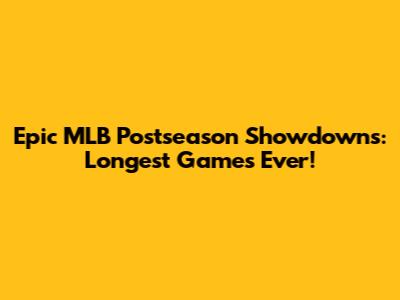Epic MLB Postseason Showdowns: Longest Games Ever!