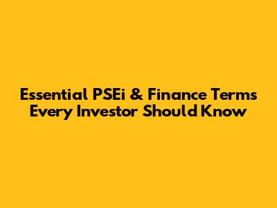Essential PSEi & Finance Terms Every Investor Should Know