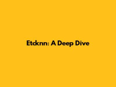 Etcknn: A Deep Dive