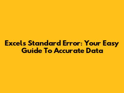 Excel's Standard Error: Your Easy Guide To Accurate Data