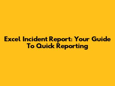 Excel Incident Report: Your Guide To Quick Reporting
