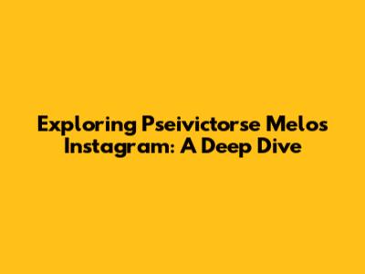 Exploring Pseivictorse Melo's Instagram: A Deep Dive