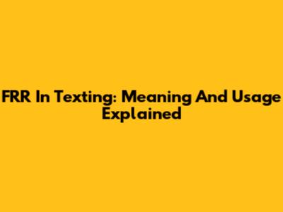 FRR In Texting: Meaning And Usage Explained