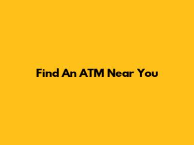 Find An ATM Near You