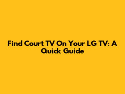 Find Court TV On Your LG TV: A Quick Guide