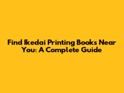 Find Ikedai Printing Books Near You: A Complete Guide