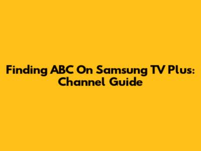 Finding ABC On Samsung TV Plus: Channel Guide