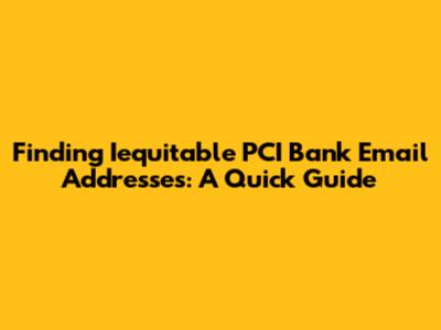 Finding Iequitable PCI Bank Email Addresses: A Quick Guide