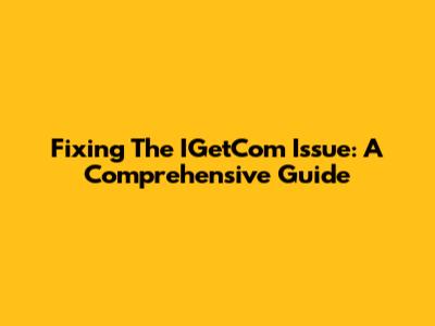 Fixing The IGetCom Issue: A Comprehensive Guide