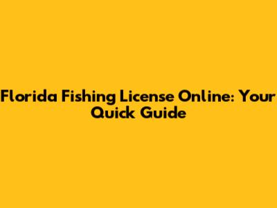 Florida Fishing License Online: Your Quick Guide