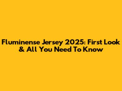 Fluminense Jersey 2025: First Look & All You Need To Know