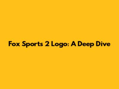Fox Sports 2 Logo: A Deep Dive