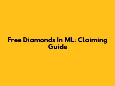Free Diamonds In ML: Claiming Guide