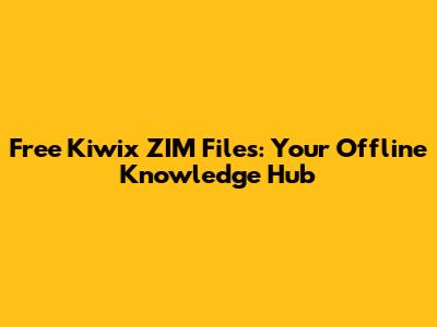 Free Kiwix ZIM Files: Your Offline Knowledge Hub