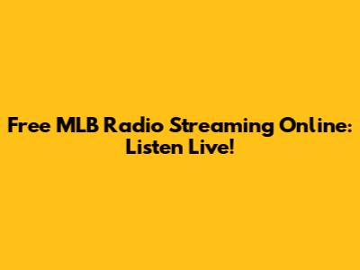 Free MLB Radio Streaming Online: Listen Live!