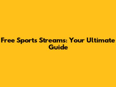 Free Sports Streams: Your Ultimate Guide