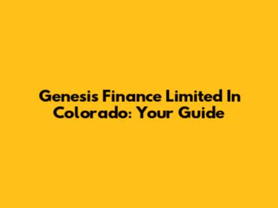 Genesis Finance Limited In Colorado: Your Guide