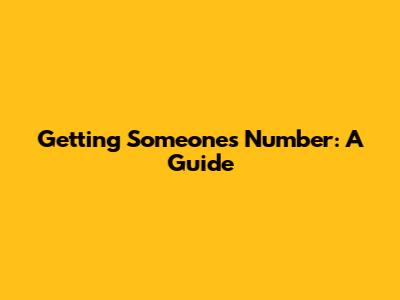 Getting Someone's Number: A Guide