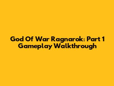 God Of War Ragnarok: Part 1 Gameplay Walkthrough