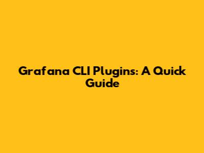 Grafana CLI Plugins: A Quick Guide