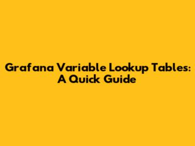 Grafana Variable Lookup Tables: A Quick Guide