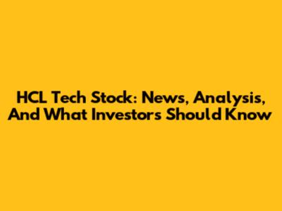 HCL Tech Stock: News, Analysis, And What Investors Should Know