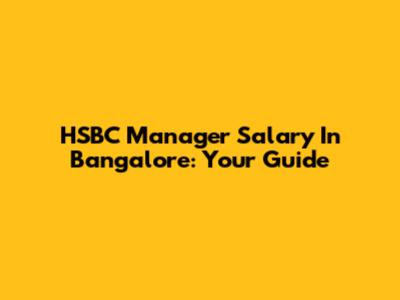 HSBC Manager Salary In Bangalore: Your Guide