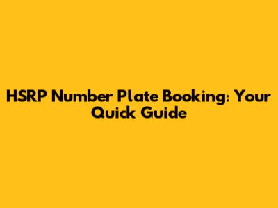 HSRP Number Plate Booking: Your Quick Guide